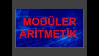 MODÜLER ARİTMETİK ÖDEV ÇÖZÜMLERİ