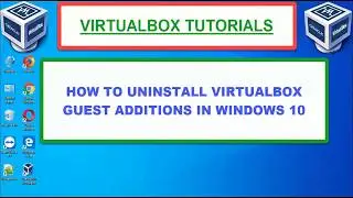 VIRTUALBOX:- UNINSTALL VIRTUALBOX GUEST ADDITIONS FROM VIRTUAL MACHINE