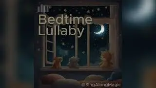 1 Hour Bedtime Lullaby - Sing Along Magic - Baby Sleep Music