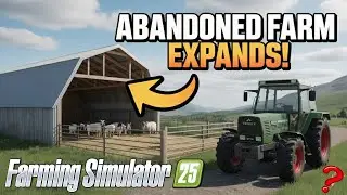 I EXPANDED THE ABANDONED FARM&hellip; HERE&rsquo;S WHAT HAPPENED! l Farming Simulator 25 l S3EP1