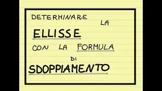 8-2 FORMULA DI SDOPPIAMENTO: determina equazione di ellisse tangente in un punto