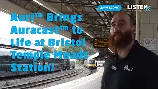 Auri&trade; Brings Auracast&trade; to Life at Bristol Temple Meads Station!