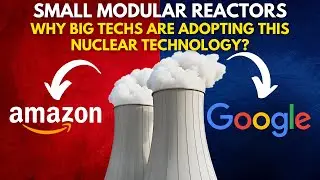 Small Modular Reactors in 2025 (SMRs)&ndash; Why Big Techs are Adopting this Nuclear Technology