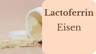 Lactoferrin: Wie der K&ouml;rper Eisen reguliert und das Immunsystem unterst&uuml;tzt