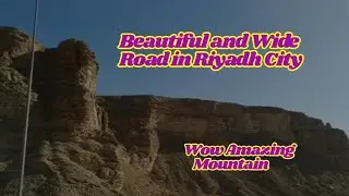 Beautiful and Wide Road in Riyadh City/Amazing Mountain
