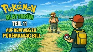 Pokémon Blattgrün: Auf dem Weg zu Pokémaniac Bill! Teil 11