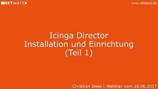 Icinga Director: Installation and Setup (Part 1) (Webinar from June 28, 2017)