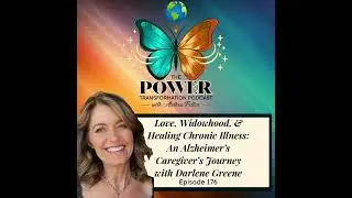 176. Darlene Greene - Love, Widowhood, & Healing Chronic Illness: An Alzheimer&rsquo;s Caregiver&rsquo;s Journey