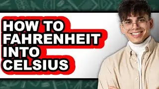 How to Fahrenheit Into Celsius (full Guide)