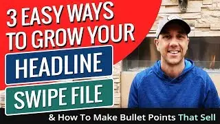 3 Easy Ways To Grow Your Headline Swipe File & How To Make Bullet Points That Sell
