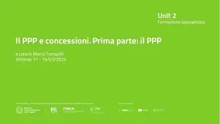 15/03/2024 - Il PPP e concessioni. Prima parte: Il PPP.