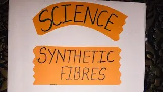 Class-8 Science Synthetic Fibres Project work