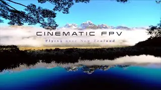 Cinematic FPV Over Southern Alps of NEW ZEALAND