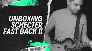 Unboxing - Schecter PT Fastback II B
