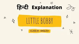 Little Bobby || 9th Class English Lesson|| Hindi Explanation