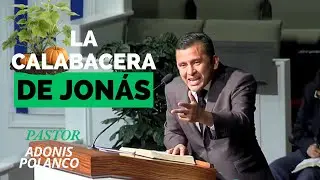 La Calabacera de Jon&aacute;s - Pastor Adonis Polanco | Predicaci&oacute;n Bautista Fundamental