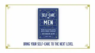 Gentlemen, Join the Self-Care Revolution (Self-Care for Men)