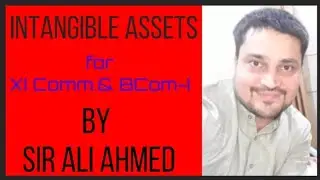 Intangible Assets | Basic Accounting Terms | Accountancy | XI Commerce & BCom | Sir Ali Ahmed | L.38