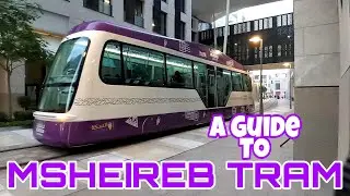 MSHEIREB TRAM | A Quick Guide | Doha, Qatar