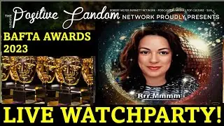 BAFTA LIVE WATCH PARTY 2023! #positivefandom  #BAFTA2023