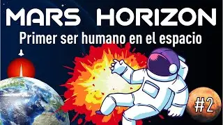🌍 MARS HORIZON #2 🚀 - &iexcl;El primer ser humano en el espacio! - Krisouver