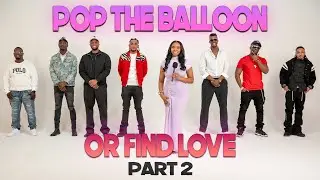 Ep 90 (Part 2): Pop The Balloon Or Find Love | With Arlette Amuli