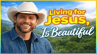Living for Jesus Is Beautiful | Uplifting Christian Country Song About Faith & Joy