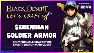 BLACK DESERT ONLINE Serendian Soldier Armor Tutorial 🌼  Arabella Elric 아라