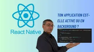 React Native : Détecter si une application est en arrière-plan ou active avec AppState