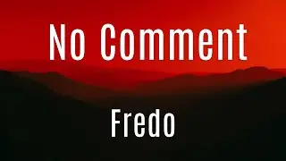 No Comment || Fredo ||  kARAOKE