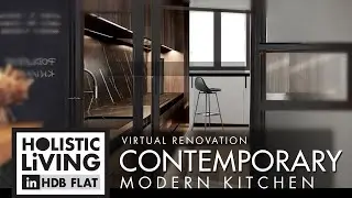 HOLISTIC LIVING IN HDB FLAT = Contemporary Modern Kitchen Virtual Tour