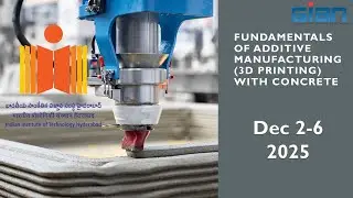 GIAN Course:Fundamentals of Additive Manufacturing (3D Printing) With Concrete