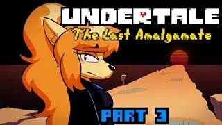 UNDERTALE: The Last Amalgamate - Part 3