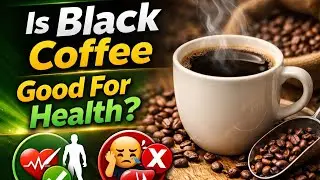 Is Black Coffee Good For Health?