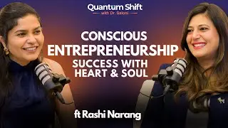 Conscious Successful Entrepreneurship | Quantum Shift | Rashi Narang | Saloni Singh | Ep. 05