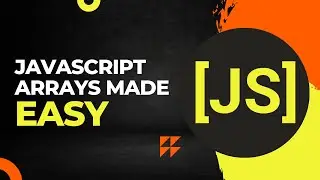 JavaScript Arrays Made Easy: Common Array Methods You Need to Know!
