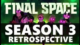 Final Space Season 3 Retrospective and Review! [REUPLOAD]