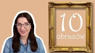10 najlepszych obrazów na świecie! || Porozmawiajmy o sztuce #63