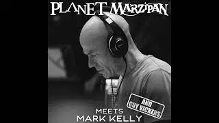 73. Planet Marzipan Meets Mark Kelly... and Guy Vickers