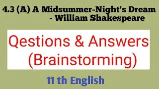 4.3 (A) A Midsummer Night's Dream - W. Shakespeare | Questions & Answers | Brainstorming | 11th Eng.