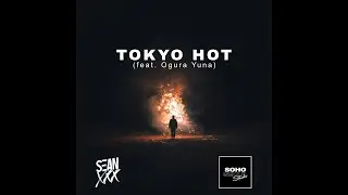 Seanxxx - Tokyo hot (ft. Ogura Yuna) - Techno Trance edit