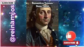 Matem&aacute;ticos Famosos - Blaise Pascal 🎓