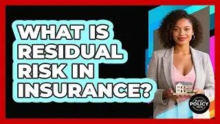 What Is Residual Risk In Insurance? - Black Policy Pros
