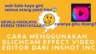 Cara Menggunakan GlichCam Efek Video Editor Dari InShot Inc - Glitchcam Video Editor
