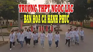Trường Học Hạnh Ph&uacute;c (Happy School) - Trường THPT Ngọc Lặc - Bản h&ograve;a ca hạnh ph&uacute;c