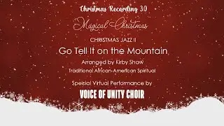 Christmas Jazz Vol. 2 : Go Tell It On The Mountain - Voice Of Unity (arr. Kirby Shaw)
