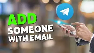 How to Add Someone in Telegram with Email 2025?