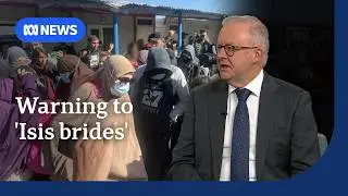 PM says government will not help ISIS-linked families leave Syria or return home | ABC NEWS