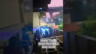 Heavy Traffic Block Near Lulu Mall, Kochi #lulumall #shortsvideo #shorts