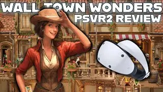 Wall Town Wonders PSVR2 Review